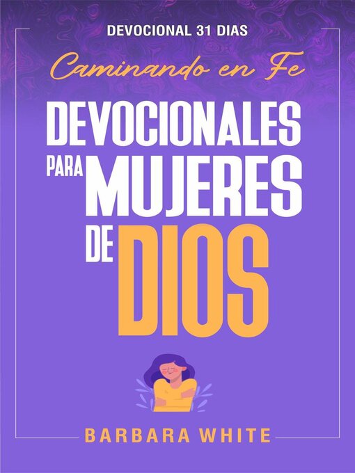 Title details for Devocionales para Mujeres de Dios Caminando en Fe by Barbara White - Available
